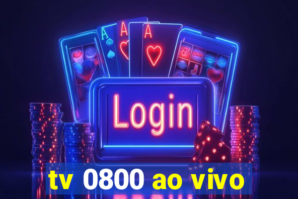 tv 0800 ao vivo